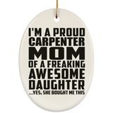 Proud Carpenter Mom Of Awesome Daughter - Oval Ornament