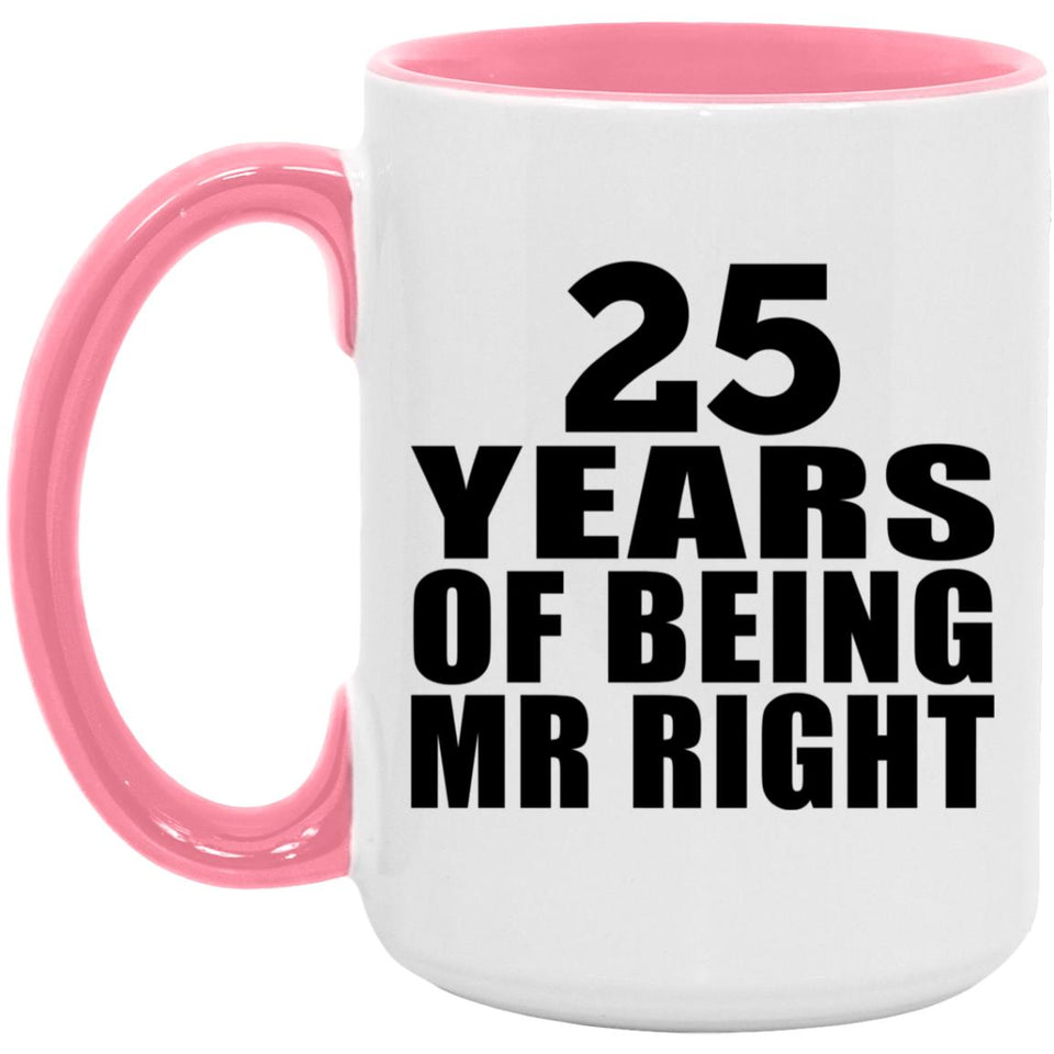 25th Anniversary 25 Years Of Being Mr Right - 15oz Accent Mug Pink