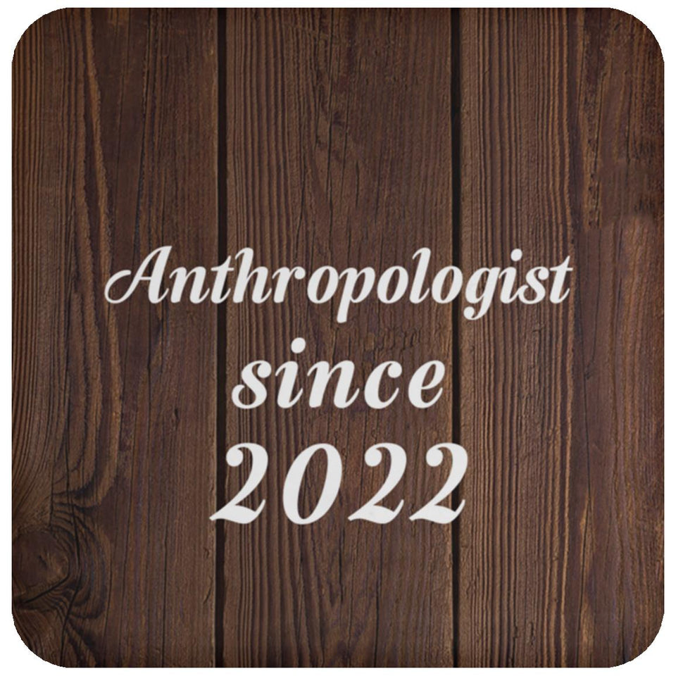 Anthropologist Since 2022 - Drink Coaster D
