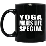 Yoga Makes Life Special - 11oz Coffee Mug Black