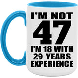 47th Birthday I'm Not 47 I'm 18 With 29 Years Experience - 15oz Accent Mug Blue