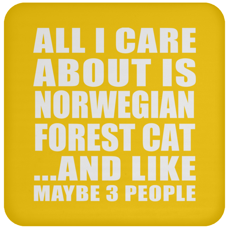 All I Care About Is Norwegian Forest Cat - Drink Coaster