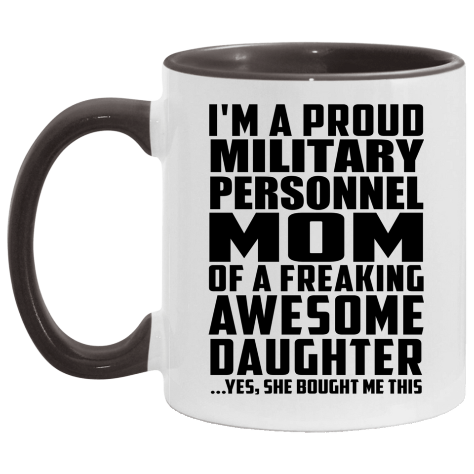 Proud Military Personnel Mom Of Awesome Daughter - 11oz Accent Mug Black