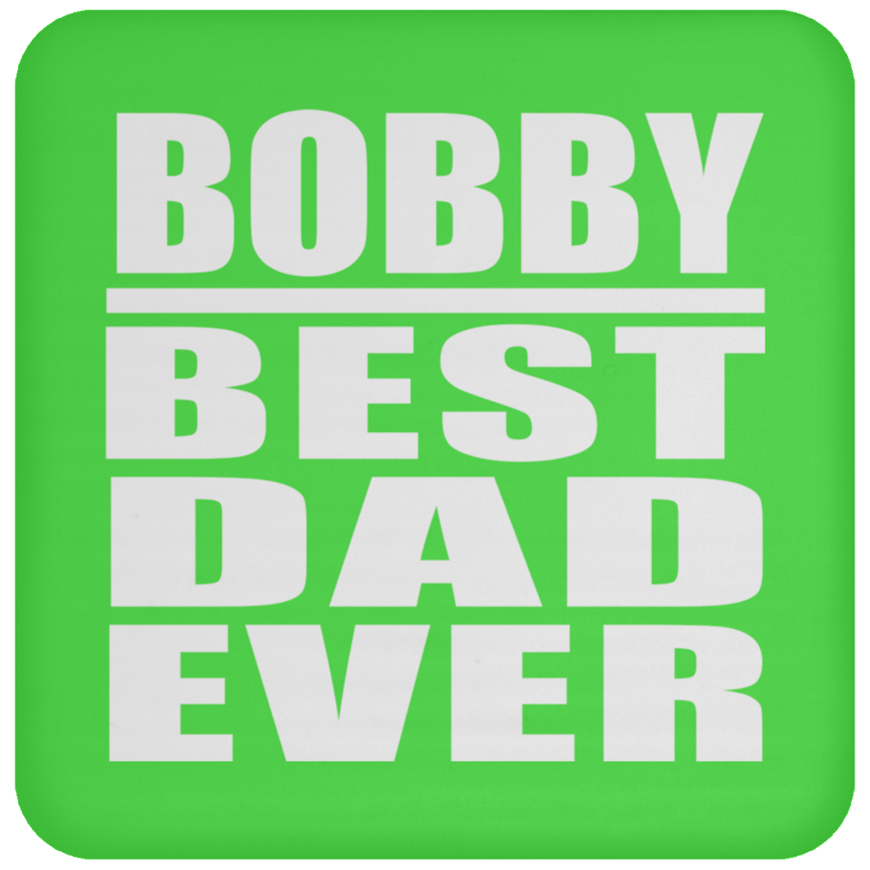 Bobby Best Dad Ever - Drink Coaster