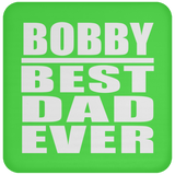 Bobby Best Dad Ever - Drink Coaster