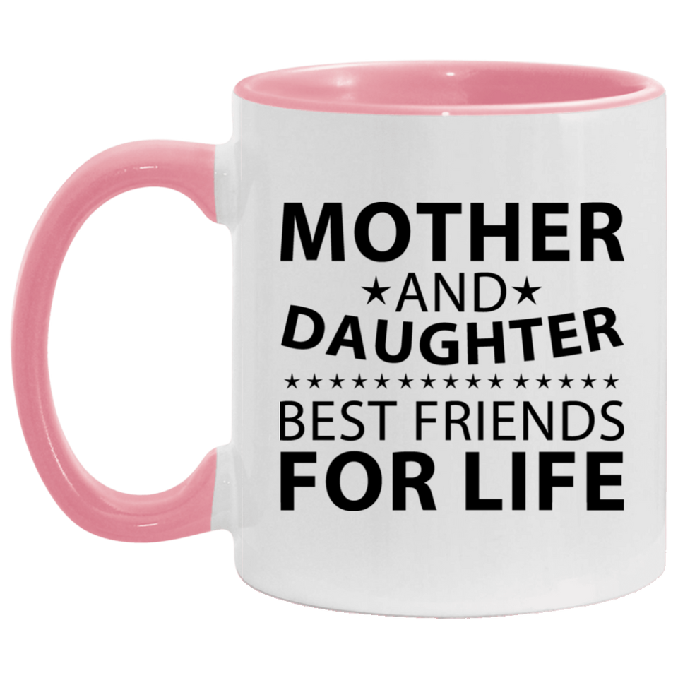 Mother and Daughter, Best Friends For Life - 11oz Accent Mug Pink