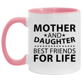 Mother and Daughter, Best Friends For Life - 11oz Accent Mug Pink