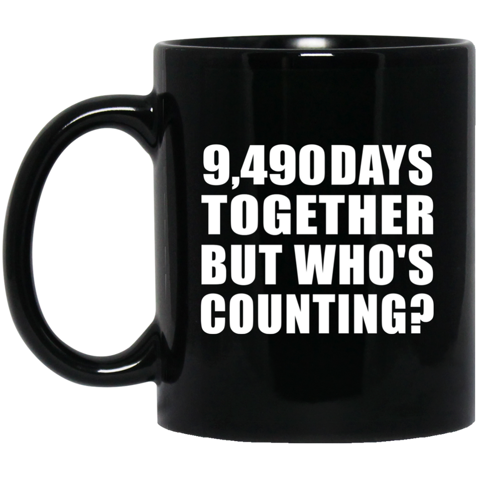 26th Anniversary 9,490 Days Together But Who's Counting - 11 Oz Coffee Mug Black