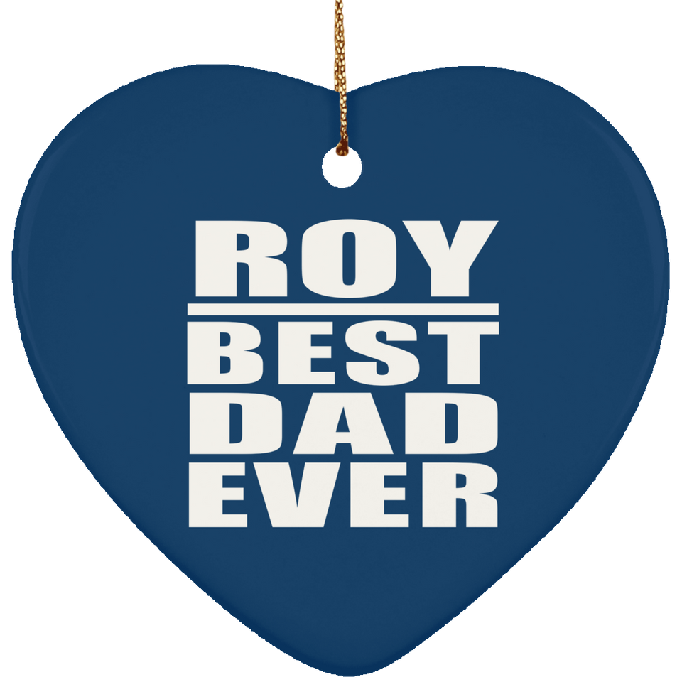 Roy Best Dad Ever - Heart Ornament