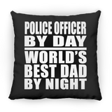 Police Officer By Day World's Best Dad By Night - Throw Pillow Black