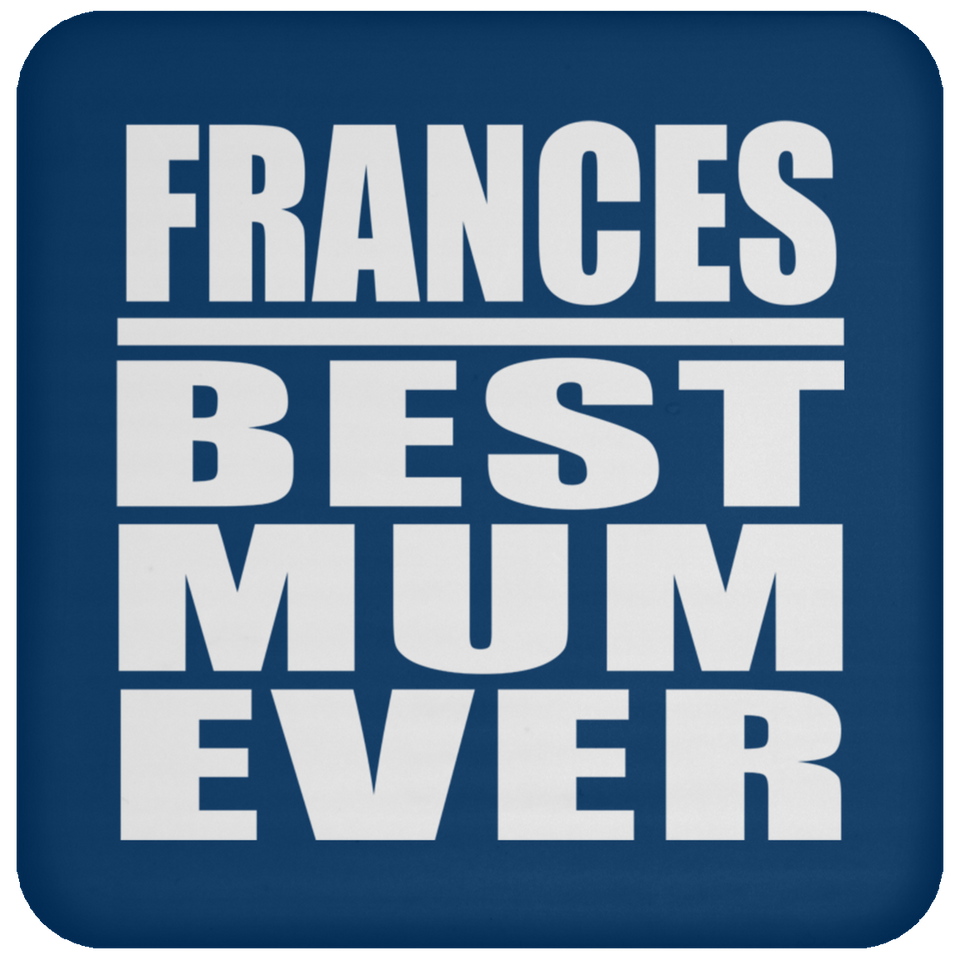 Frances Best Mum Ever - Drink Coaster