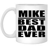 Mike Best Dad Ever - 11 Oz Coffee Mug