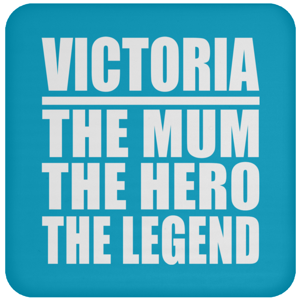 Victoria The Mum The Hero The Legend - Drink Coaster