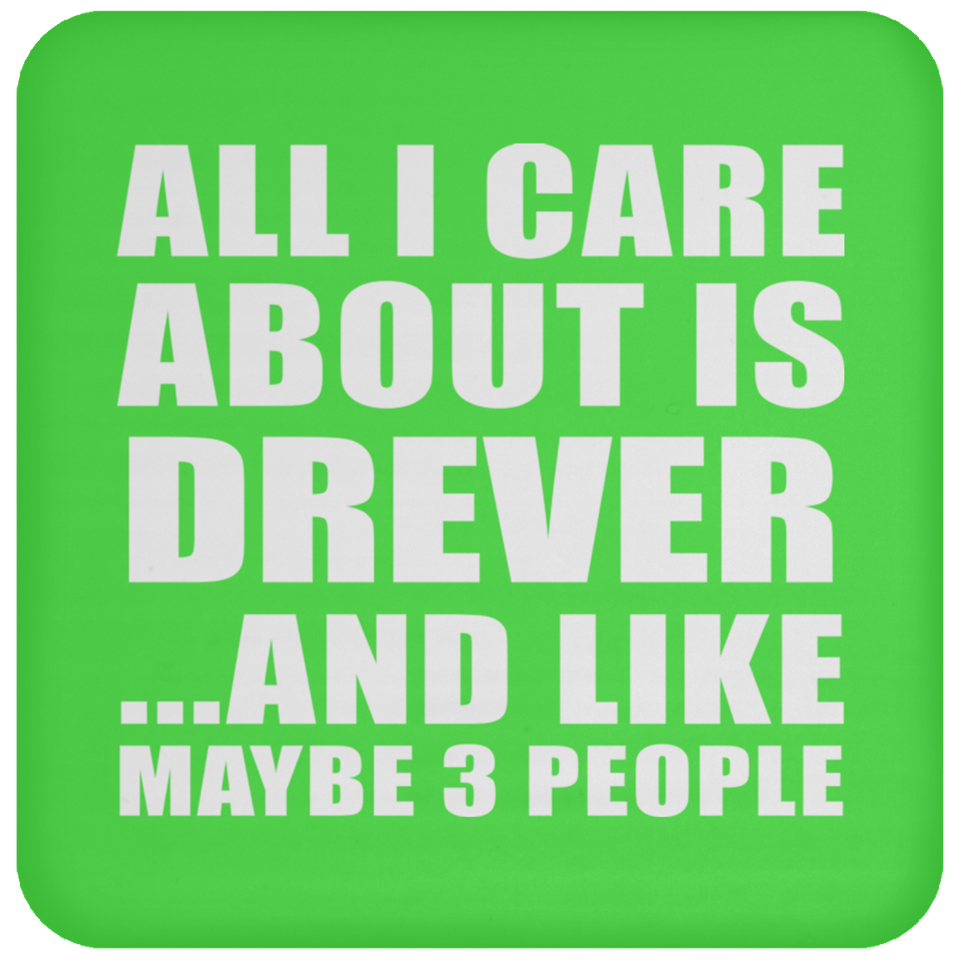 All I Care About Is Drever - Drink Coaster