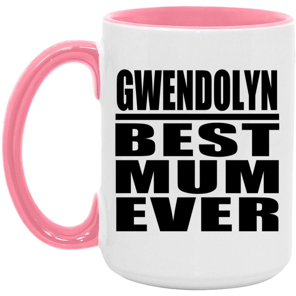 Gwendolyn Best Mum Ever - 15oz Accent Mug Pink