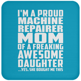 Proud Machine Repairer Mom Of Awesome Daughter - Drink Coaster