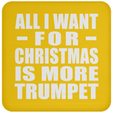 All I Want For Christmas Is More Trumpet - Coaster