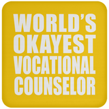 World's Okayest Vocational Counselor - Drink Coaster