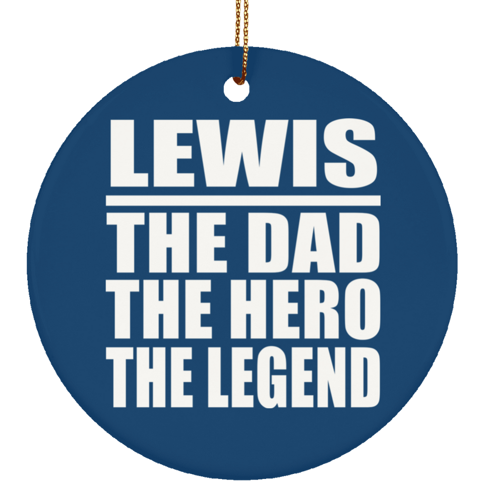 Lewis The Dad The Hero The Legend - Circle Ornament