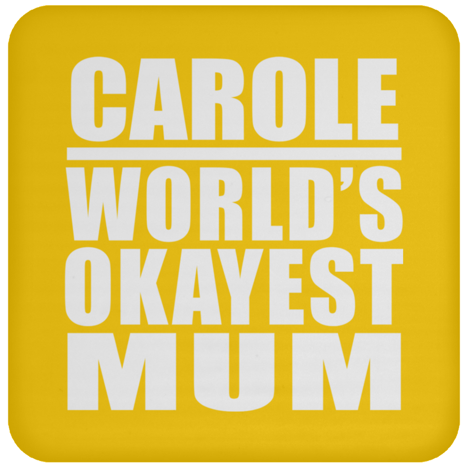 Carole World's Okayest Mum - Drink Coaster