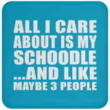 All I Care About Is My Schoodle - Drink Coaster