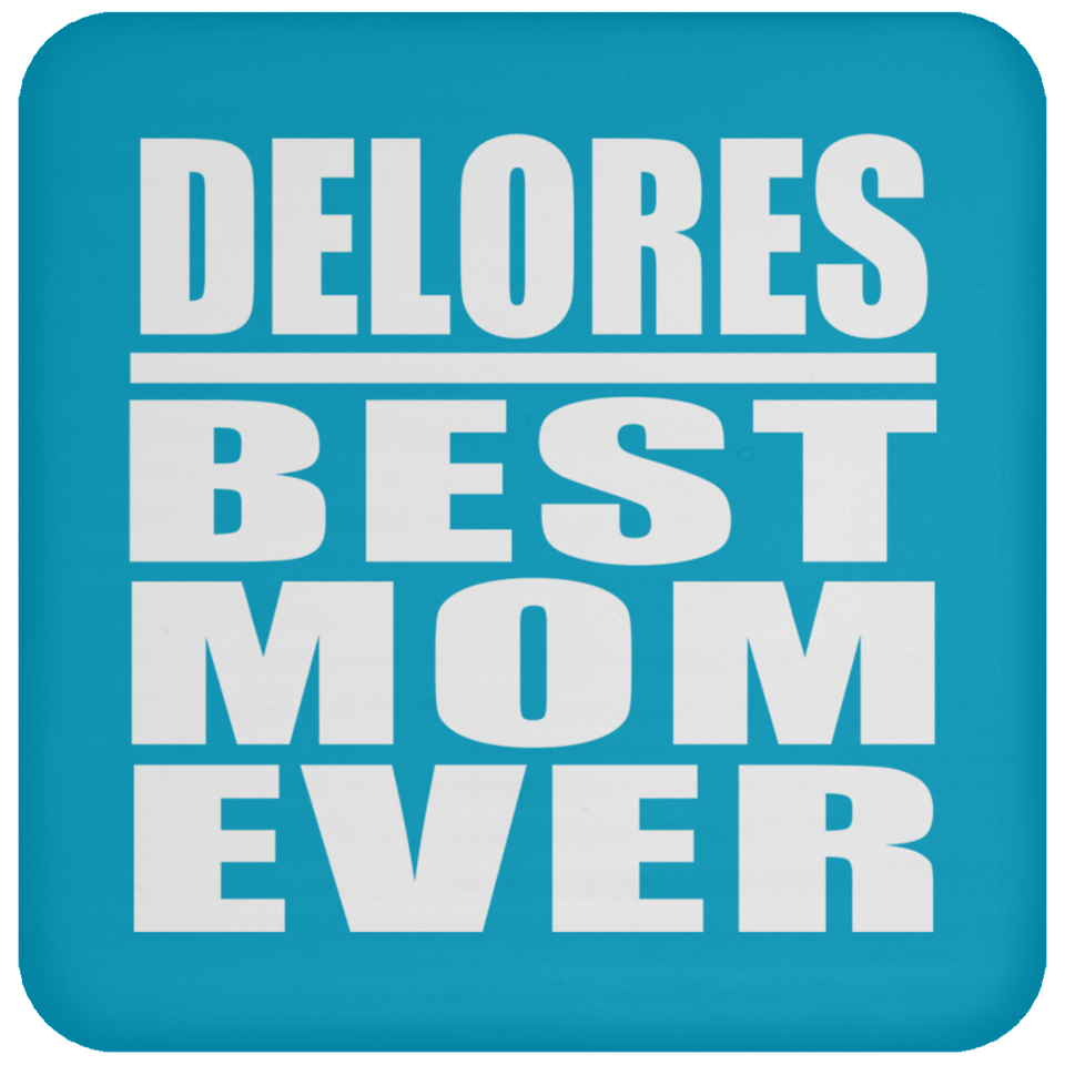 Delores Best Mom Ever - Drink Coaster
