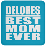 Delores Best Mom Ever - Drink Coaster