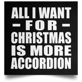 All I Want For Christmas Is More Accordion - Poster Square