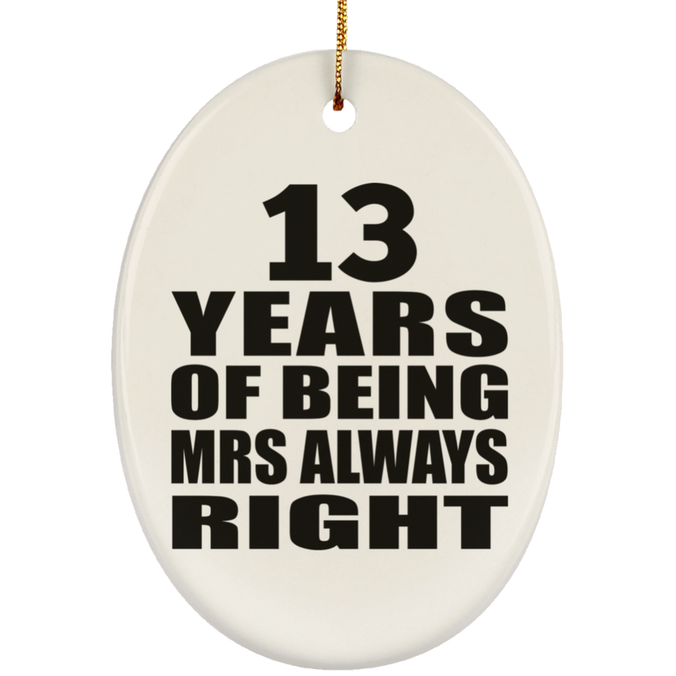 13th Anniversary 13 Years of Being Mrs Always Right - Oval Ornament