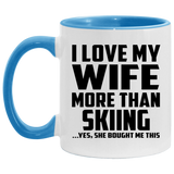 I Love My Wife More Than Skiing - 11oz Accent Mug Blue