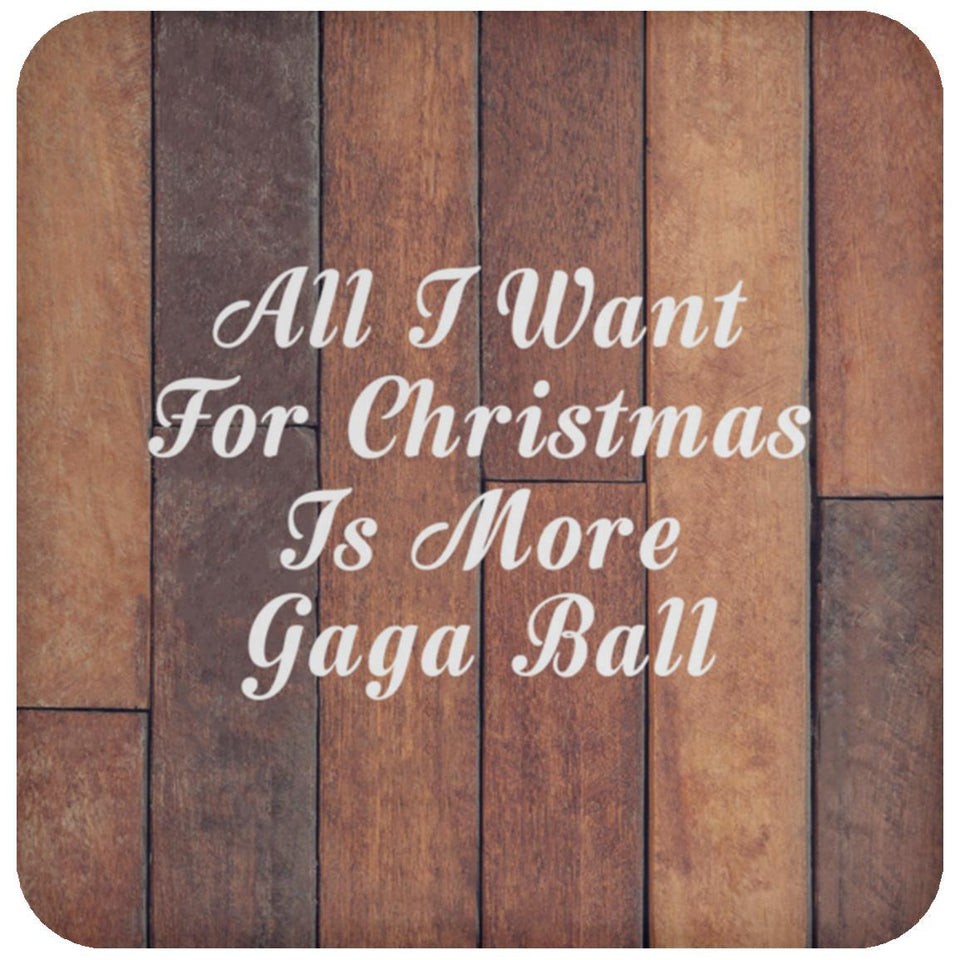 All I Want For Christmas Is More Gaga Ball - Drink Coaster E