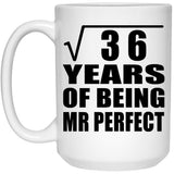6th Anniversary Square Root of 36 Years of Mr Perfect - 15oz Coffee Mug