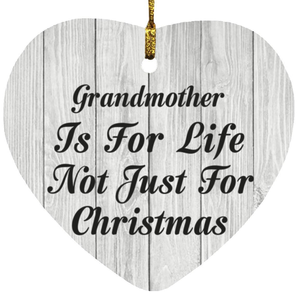 Grandmother Is For Life Not Just For Christmas - Heart Ornament F