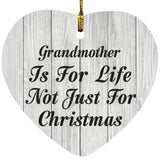 Grandmother Is For Life Not Just For Christmas - Heart Ornament F