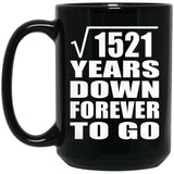 39th Anniversary Square Root of 1521 Years Down Forever To Go - 15oz Coffee Mug Black