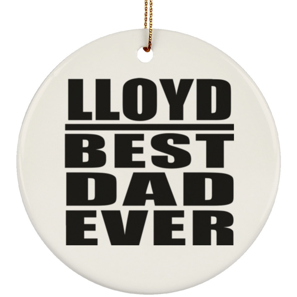 Lloyd Best Dad Ever - Circle Ornament