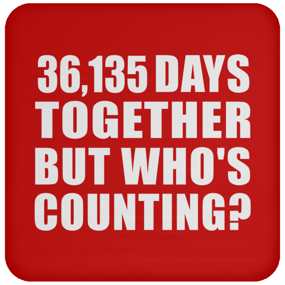 99th Anniversary 36,135 Days Together But Who's Counting - Drink Coaster