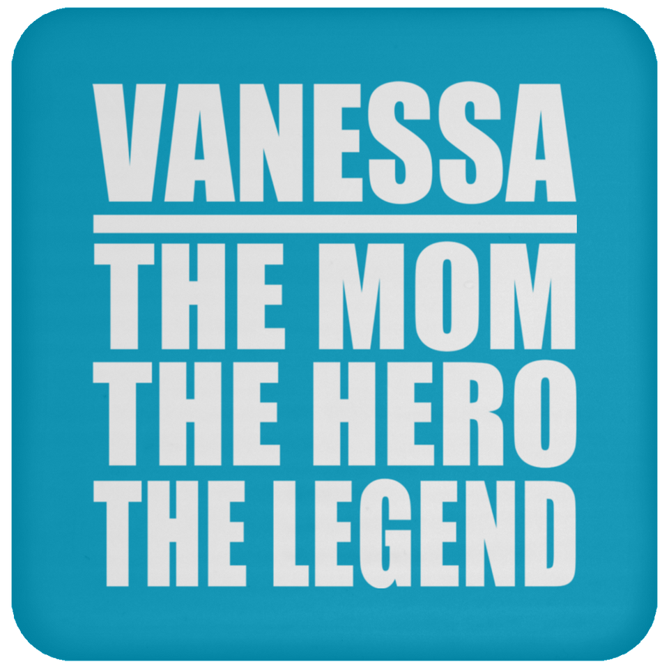 Vanessa The Mom The Hero The Legend - Drink Coaster