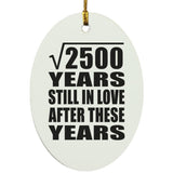 50th Anniversary Square Root of 2500 Years Still In Love - Oval Ornament