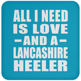 All I Need Is Love And A Lancashire Heeler - Drink Coaster