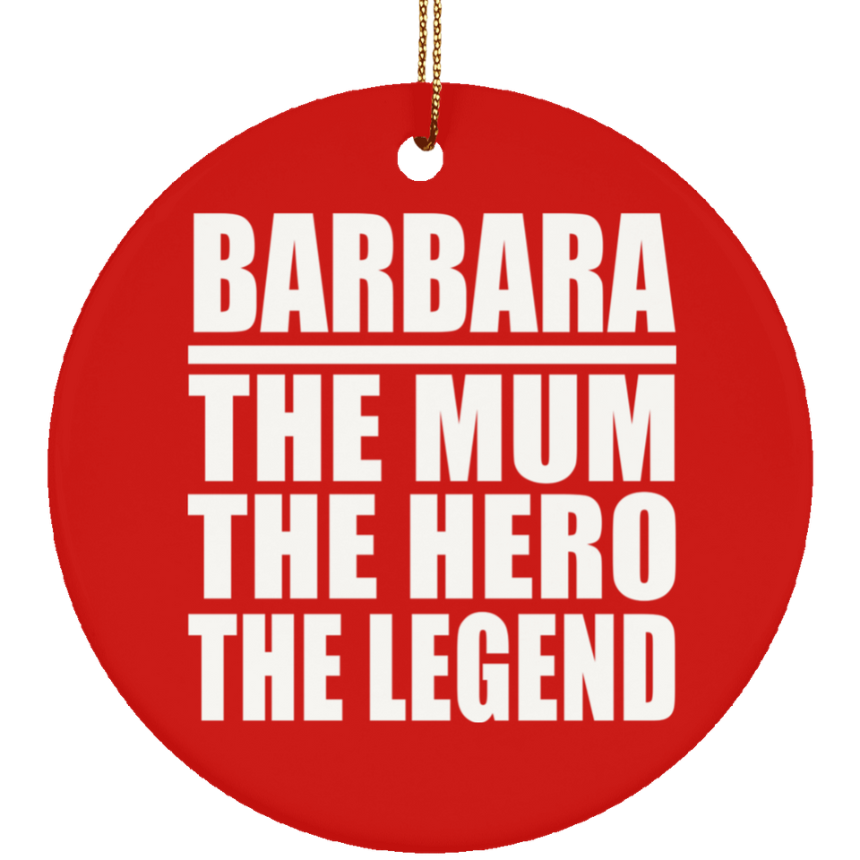 Barbara The Mum The Hero The Legend - Circle Ornament