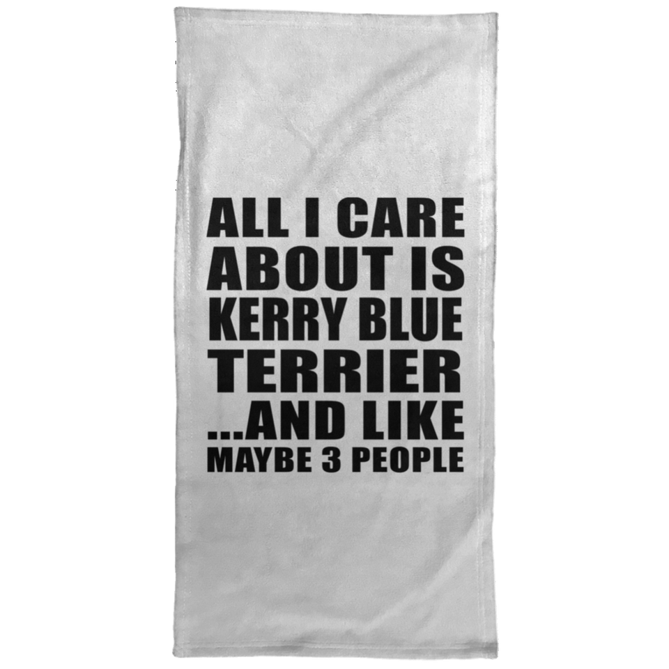All I Care About Is Kerry Blue Terrier - Hand Towel