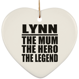 Lynn The Mum The Hero The Legend - Heart Ornament