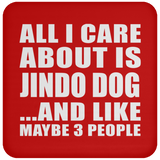 All I Care About Is Jindo Dog - Drink Coaster