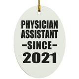 Physician Assistant Since 2021 - Oval Ornament