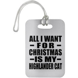 All I Want For Christmas Is My Highlander Cat - Luggage Bag Tag