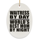 Waitress By Day World's Best Mom By Night - Oval Ornament