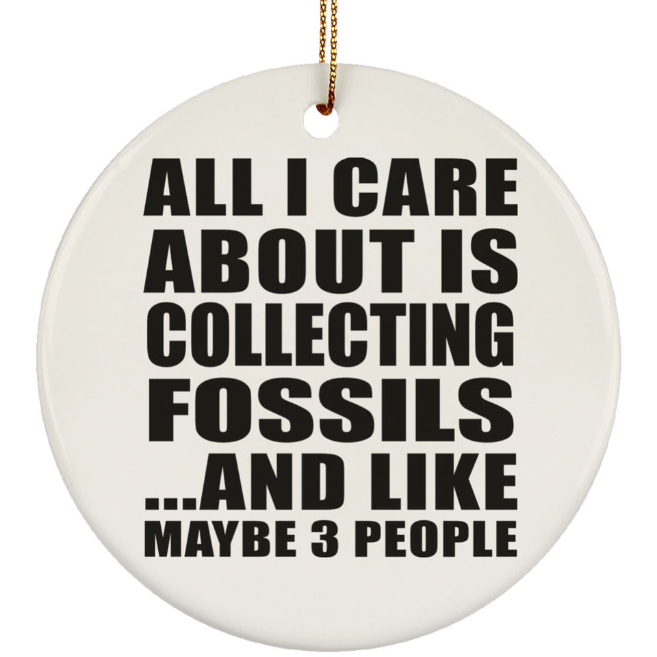 All I Care About Is Collecting Fossils - Circle Ornament