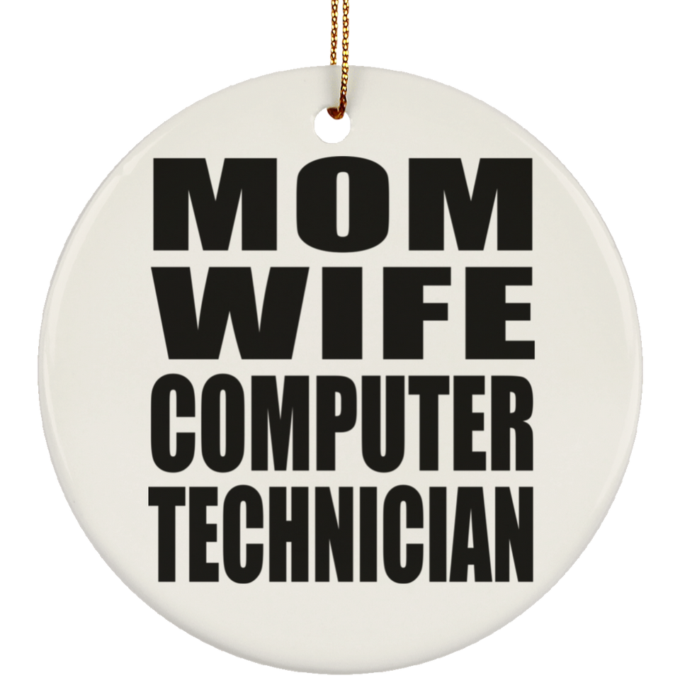 Mom Wife Computer Technician - Circle Ornament