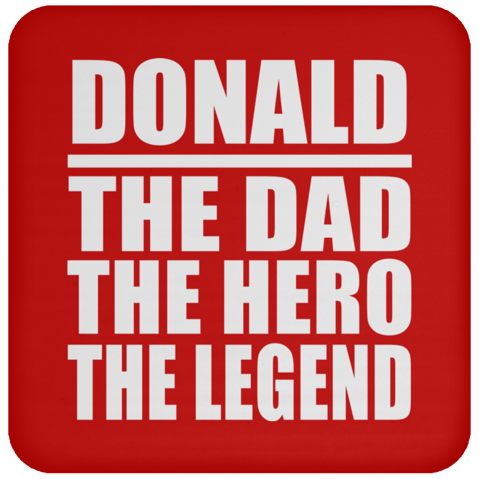 Donald The Dad The Hero The Legend - Drink Coaster